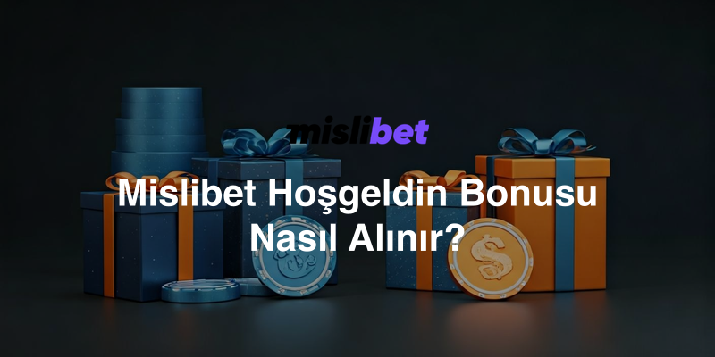 Mislibet Hoşgeldin Bonusu Nasıl Alınır?